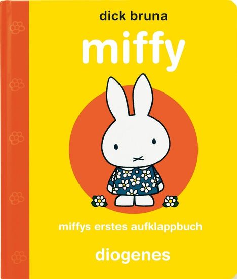 Dick Bruna: Bruna, D: Miffys erstes Aufklappbuch, Buch