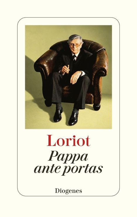 „Loriot: Pappa ante portas“. Ein älterer Mann im Anzug sitzt auf einem Ledersessel. Unten steht „Diogenes“.