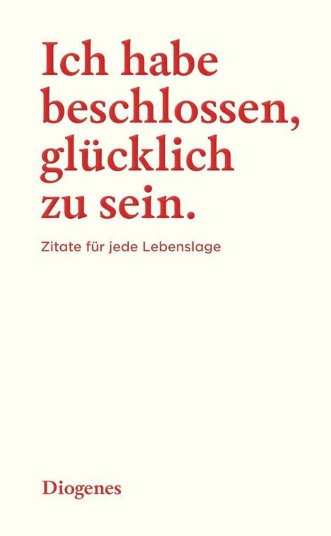 Text: "Ich habe beschlossen, glücklich zu sein. Zitate für jede Lebenslage." Unten links steht "Diogenes". Hintergrund ist schlicht.