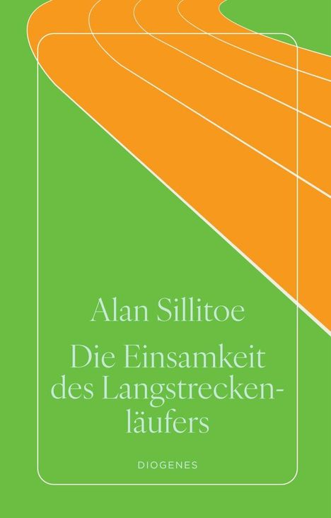 "Alan Sillitoe Die Einsamkeit des Langstreckenläufers. DIOGENES." Grüne Fläche mit orangen Laufbahnen.