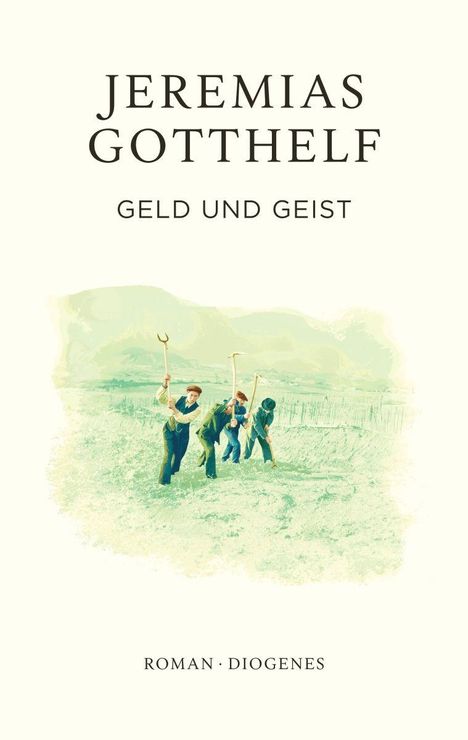 "JEREMIAS GOTTHELF, GELD UND GEIST, ROMAN · DIOGENES" steht darüber. Bauern arbeiten auf einem Feld, in Grüntönen gehalten.