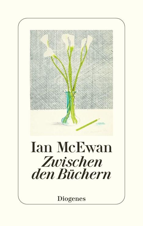 „Ian McEwan Zwischen den Büchern“ darunter „Diogenes“. Illustration: Vase mit weißen Blumen und einem Stift daneben.