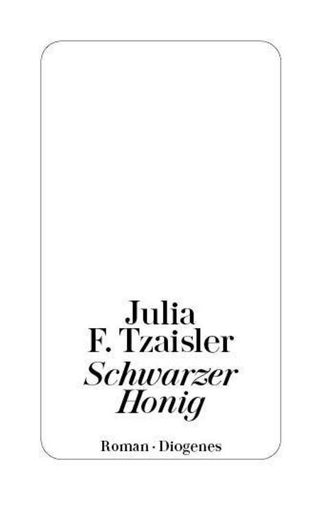 "Julia F. Tzaisler, Schwarzer Honig, Roman, Diogenes" steht unter einer Illustration eines Gesichts mit roten Lippen.