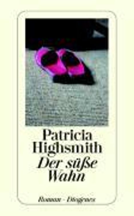 Patricia Highsmith: Highsmith, P: süße Wahn, Buch