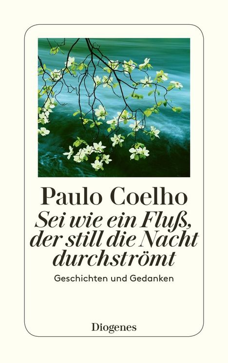 Paulo Coelho: Sei wie ein Fluß, der still die Nacht durchströmt, Buch