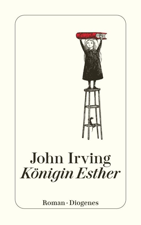 „John Irving, Königin Esther, Roman, Diogenes.“ Illustration eines Mädchens, das auf einem Hocker steht und ein rotes Buch hält.