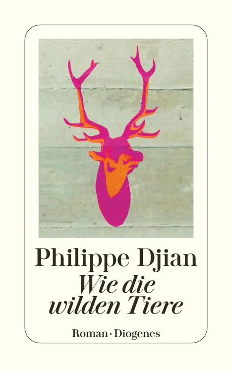 Philippe Djian: Wie die wilden Tiere, Buch