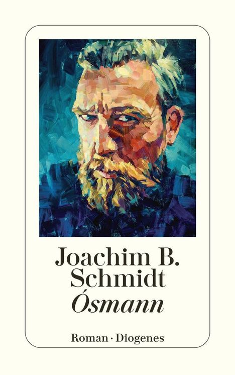 Joachim B. Schmidt, Ósmann, Roman, Diogenes. Ein farbenfrohes Porträt eines Mannes mit Bart, dynamische Pinselstriche.