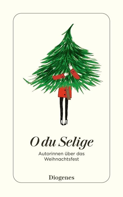 "O du Selige. Autorinnen über das Weihnachtsfest. Diogenes." Illustration: Eine Person in einem Kleid versteckt sich hinter einem Weihnachtsbaum.