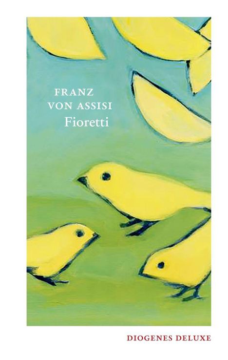 "FRANZ VON ASSISI Fioretti", gelbe Vögel auf grünem Grund, oben gelbe Blätter. Unten: "Diogenes Deluxe".