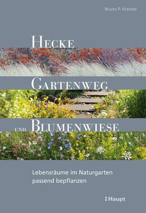 Bruno P. Kremer: Kremer, B: Hecke, Gartenweg und Blumenwiese, Buch