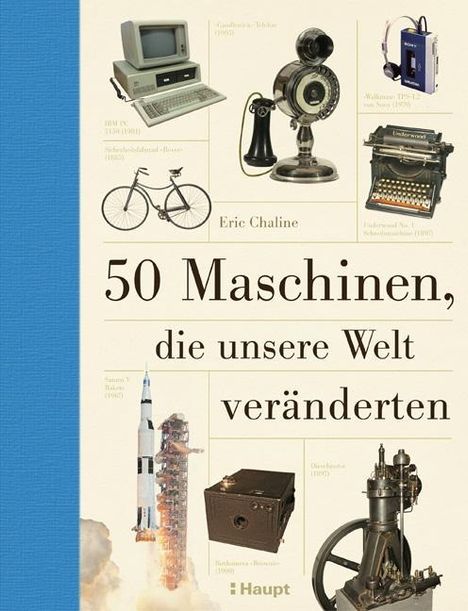 Eric Chaline: Chaline, E: 50 Maschinen, die unsere Welt veränderten, Buch