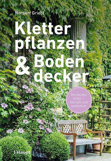 Norbert Griebl: Kletterpflanzen und Bodendecker, Buch