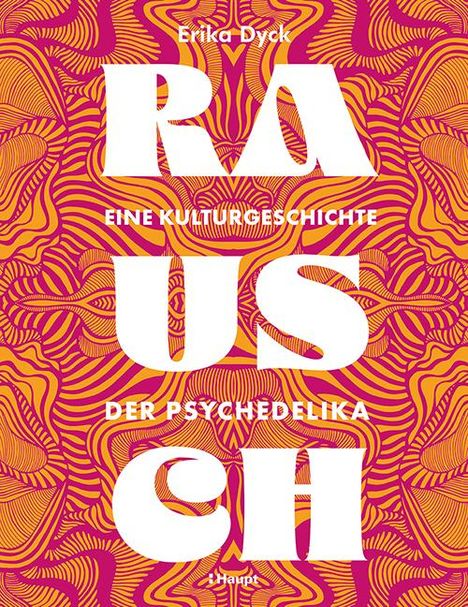 Erika Dyck: Rausch - Eine Kulturgeschichte der Psychedelika, Buch