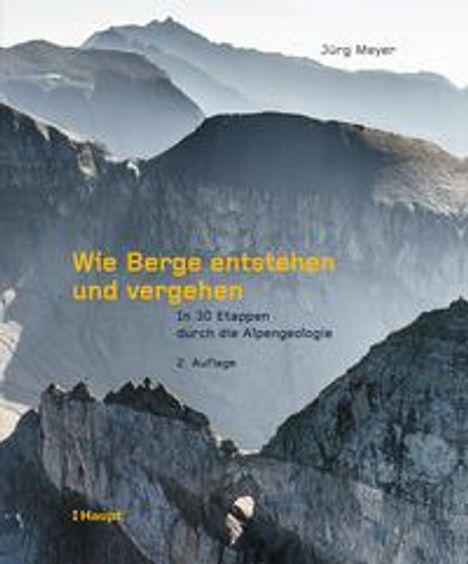 Jürg Meyer: Wie Berge entstehen und vergehen, Buch