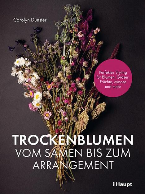 Carolyn Dunster: Trockenblumen - vom Samen bis zum Arrangement, Buch