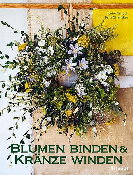 Katie Smyth: Blumen binden und Kränze winden, Buch