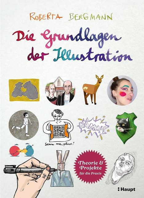 "Roberta Bergmann, Die Grundlagen der Illustration, Theorie & Projekte für die Praxis." Verschiedene Zeichnungen und Fotos.