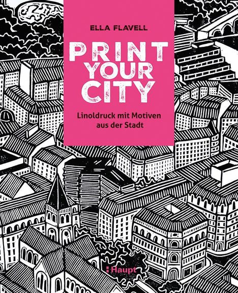 "PRINT YOUR CITY" von Ella Flavell. Linoldruck mit Stadtmotiven. Illustration einer Stadtansicht mit Gebäuden und Kirchen.