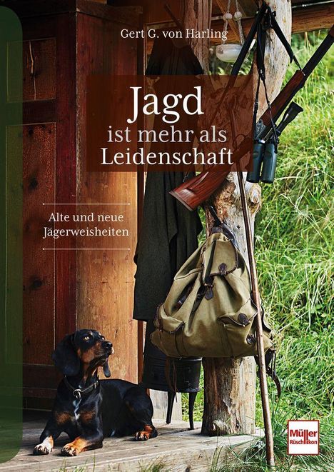 Titel: "Jagd ist mehr als Leidenschaft" von Gert G. von Harling, Thema: Alte und neue Jägerweisheiten. Hund, Jagd-Utensilien.