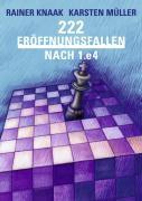 Karsten Müller: Knaak, R: 222 Eröffnungsfallen nach 1.e4, Buch