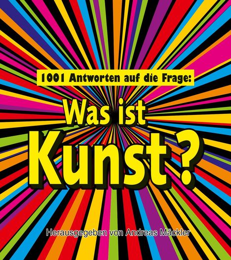 Andreas Mäckler: 1001 Antworten auf die Frage: Was ist Kunst?, Buch