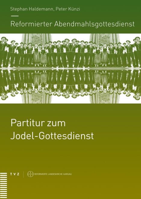 Stephan Haldemann: Reformierter Abendmahlsgottesdienst: Partitur zum Jodel-Gottesdienst, Buch