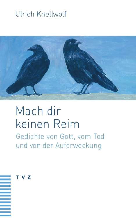 Ulrich Knellwolf: Knellwolf, U: Mach dir keinen Reim, Buch
