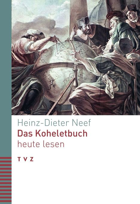 "Heinz-Dieter Neef: Das Koheletbuch heute lesen. TVZ." Eine Illustration zeigt diskutierende Männer um einen Globus.