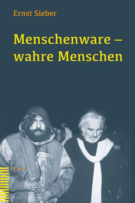 Oben steht "Ernst Sieber". Darunter "Menschenware – wahre Menschen". Unten ein Foto von zwei ernsten Männern.
