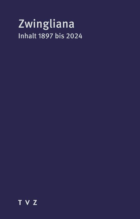 "Zwingliana, Inhalt 1897 bis 2024" auf dunkelblauem Hintergrund, unten "TVZ" als Logo.