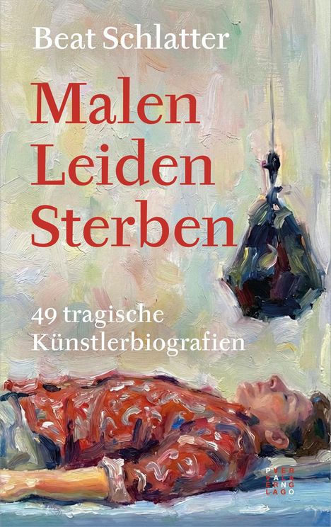 Text: "Malen Leiden Sterben. 49 tragische Künstlerbiografien. Beat Schlatter." Illustration: Liegende Person in Rot.