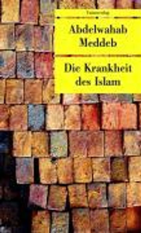 Abdelwahab Meddeb: Meddeb, A: Krankheit des Islam, Buch