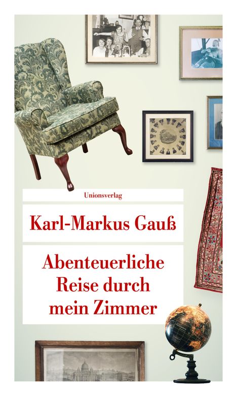 Karl-Markus Gauß: Abenteuerliche Reise durch mein Zimmer, Buch