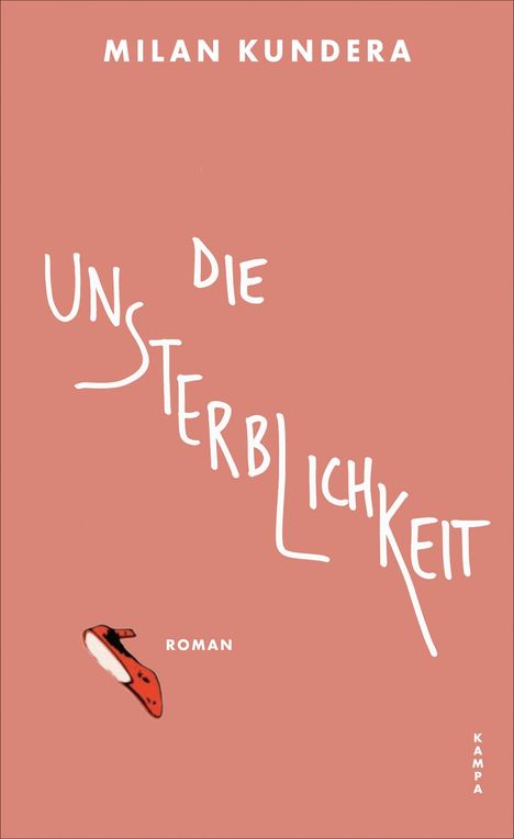 „Milan Kundera. Die Unsterblichkeit. Roman. Kampa.“ Ein roter Schuh auf einem rosa Hintergrund.