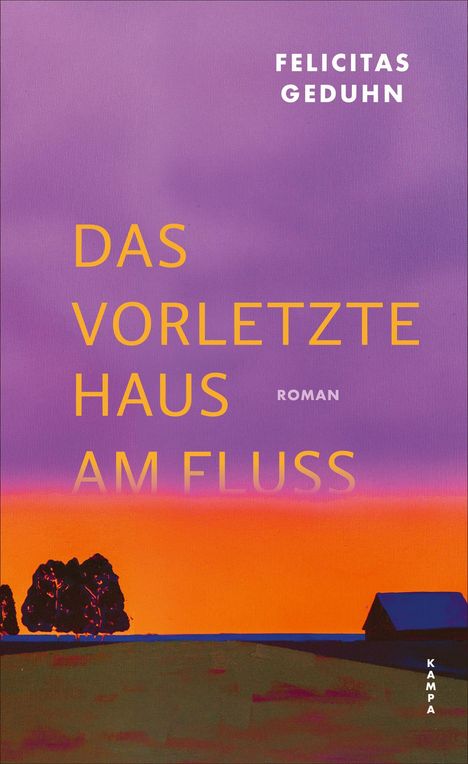 "Das vorletzte Haus am Fluss" von Felicitas Geduhn, Roman. Illustration: Farbverlauf von Lila zu Orange, Baumreihe, Haus.