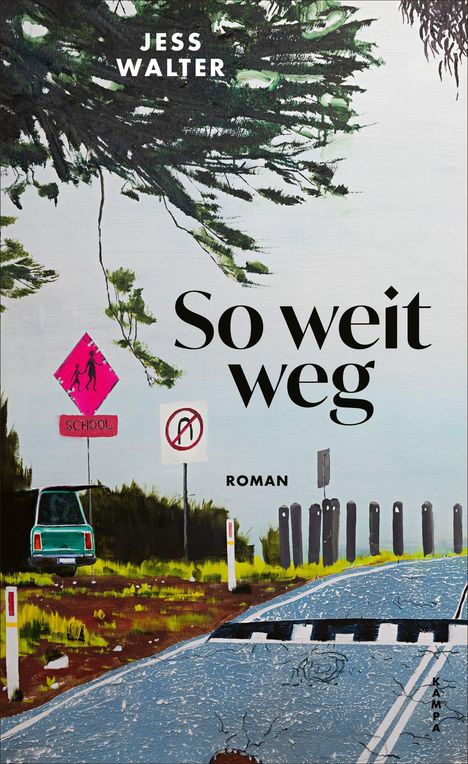 "So weit weg", "ROMAN", "JESS WALTER". Illustration: Straße, Auto, Bäume, pinkes Schild "SCHOOL".