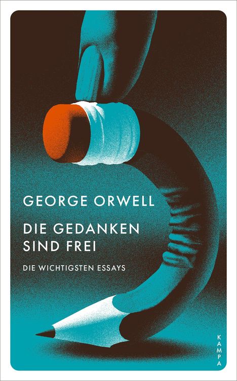 „GEORGE ORWELL DIE GEDANKEN SIND FREI DIE WICHTIGSTEN ESSAYS“. Illustration: Ein Finger hält eine Bleistiftspitze.
