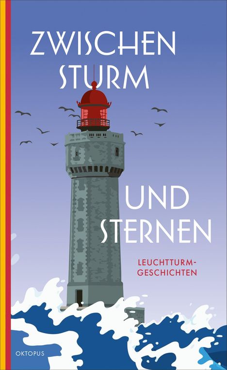 "Zwischen Sturm und Sternen. Leuchtturm-Geschichten." Illustration: Ein Leuchtturm bei aufgewühltem Meer, Vögel fliegen.