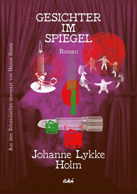 "GESICHTER IM SPIEGEL" und "Johanne Lykke Holm" in großen Lettern; Messer, Glas und Figuren tanzen im Kreis.