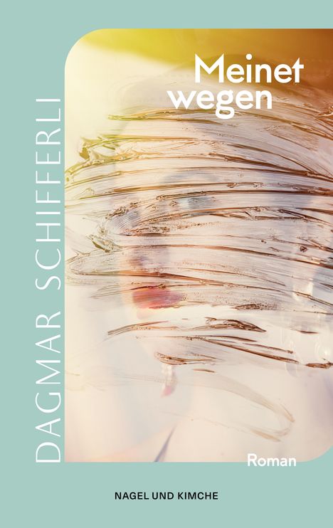 Dagmar Schifferli: Meinetwegen, Buch