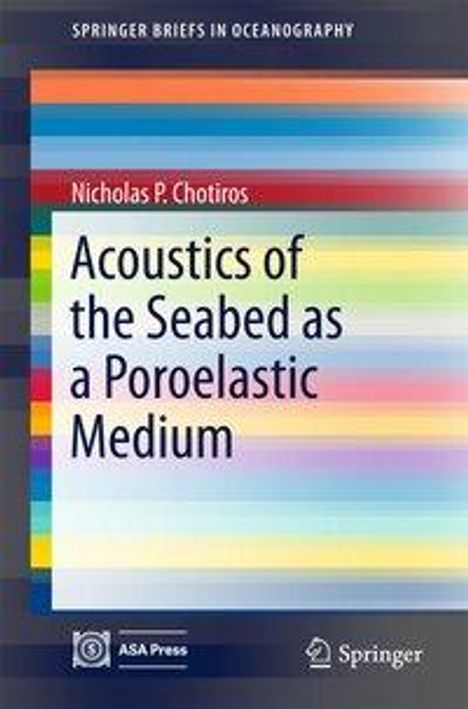 Nicholas P. Chotiros: Chotiros, N: Acoustics of the Seabed as a Poroelastic Medium, Buch