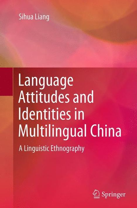 Sihua Liang: Language Attitudes and Identities in Multilingual China, Buch