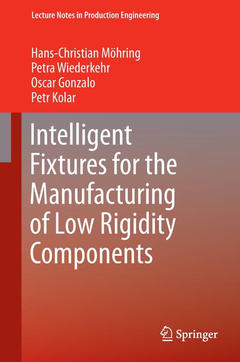 Hans Christian Moehring: Intelligent Fixtures for the Manufacturing of Low Rigidity Components, Buch