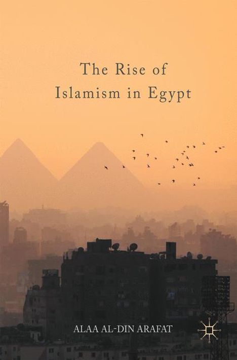 Alaa Al-Din Arafat: The Rise of Islamism in Egypt, Buch