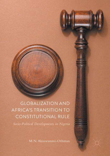 Mohammed Nurudeen Akinwunmi-Othman: Globalization and Africa¿s Transition to Constitutional Rule, Buch