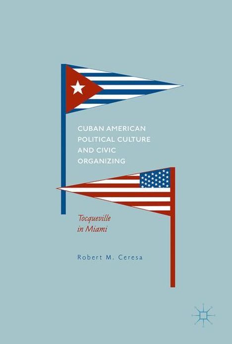 Robert M. Ceresa: Cuban American Political Culture and Civic Organizing, Buch