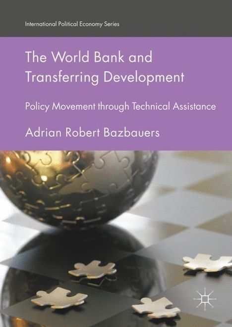 Adrian Robert Bazbauers: The World Bank and Transferring Development, Buch