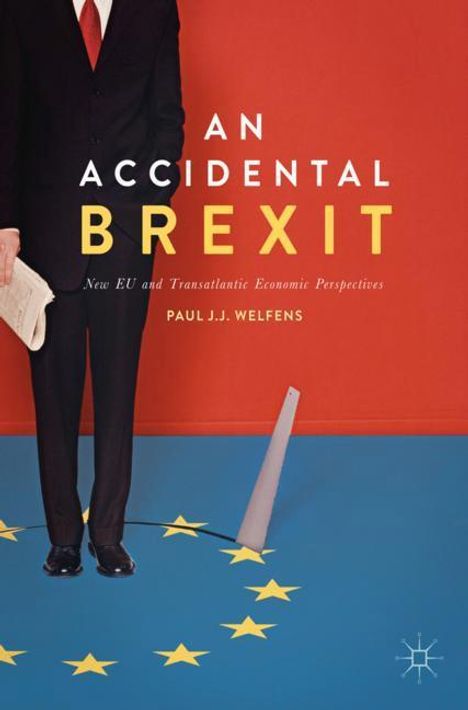 Paul J. J. Welfens: An Accidental Brexit, Buch