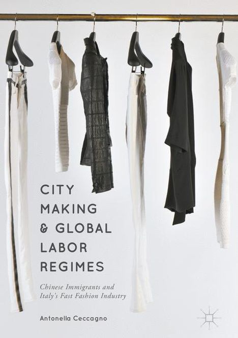 Antonella Ceccagno: City Making and Global Labor Regimes, Buch